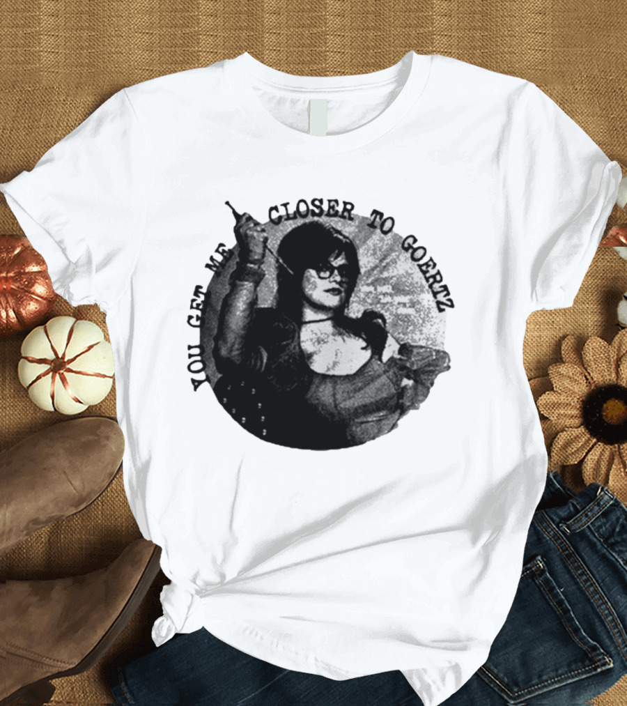 You Get Me Closer To Goertz Vintage Noir Style Persona T-Shirt