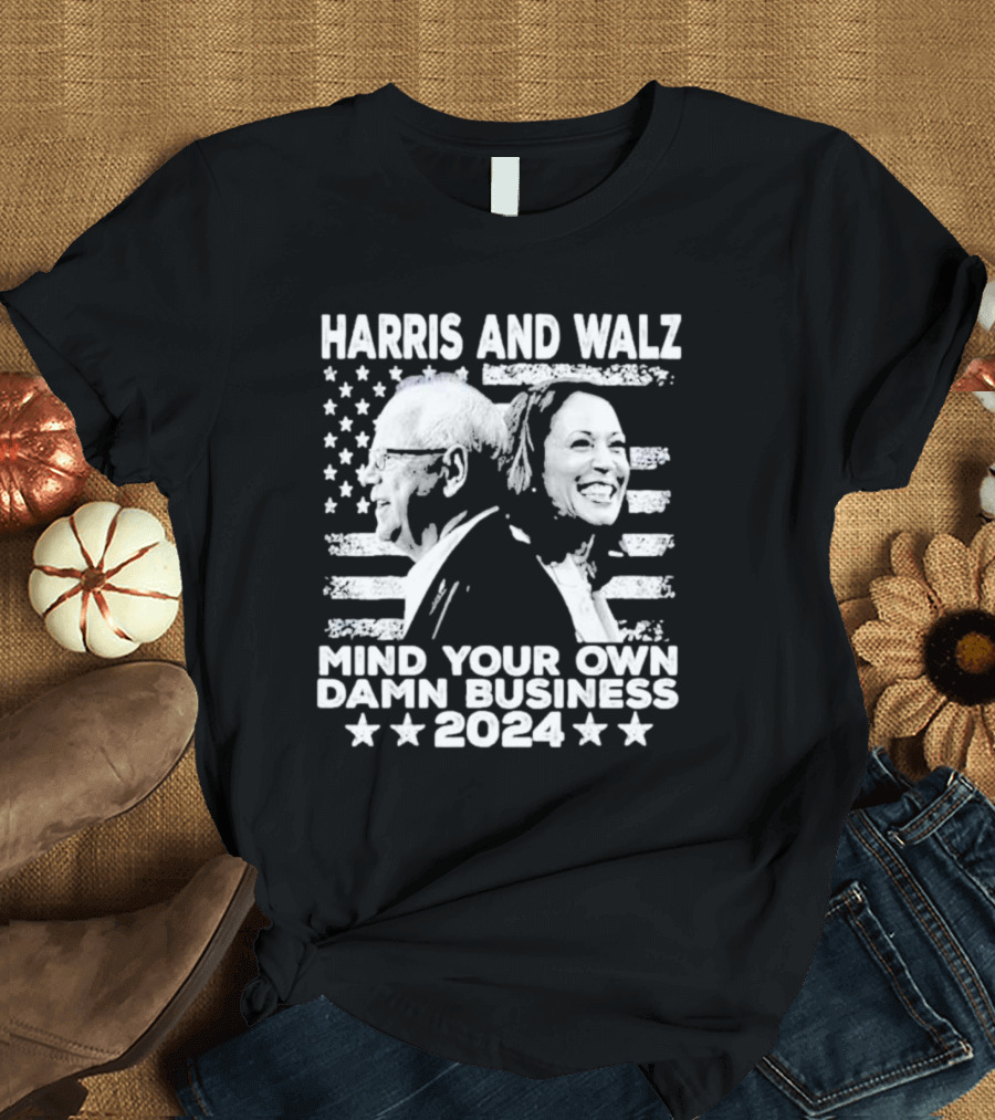 Harris and Walz Mind Your Own Damn Business T-Shirt