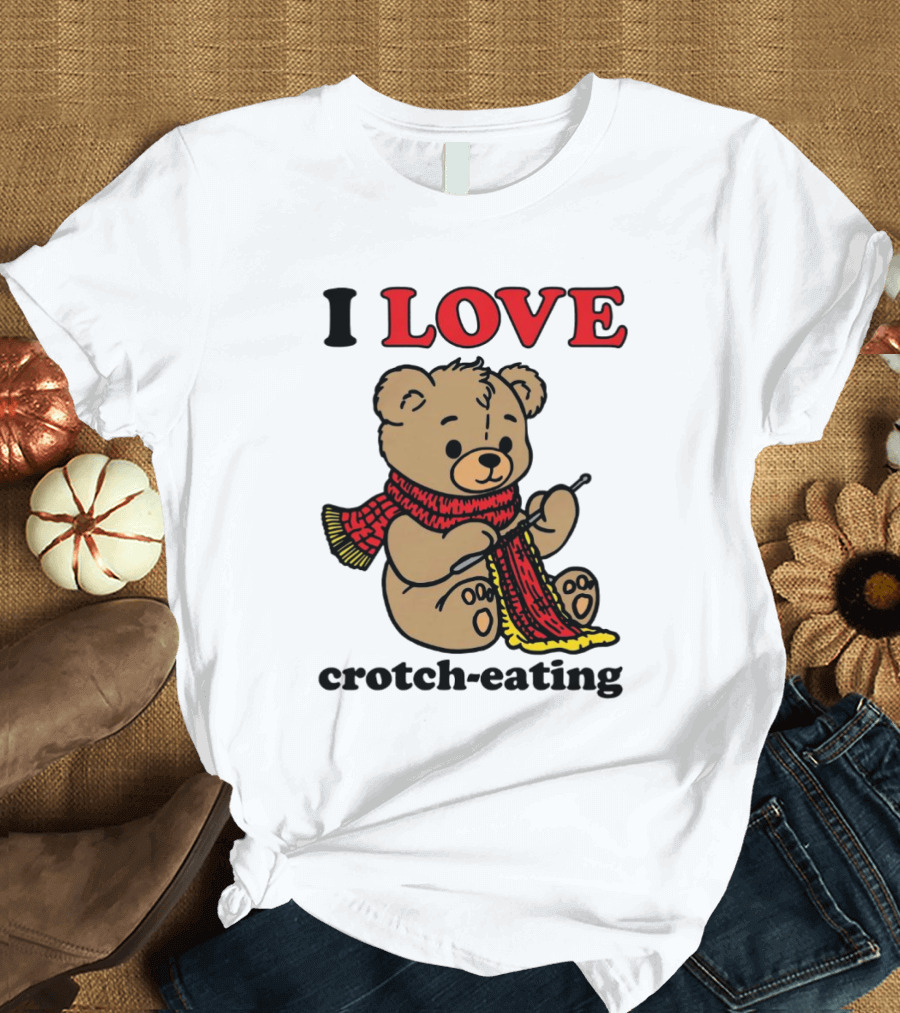I Love Crotch-Eating Bear Wearing Scarf and Knitting T-Shirt