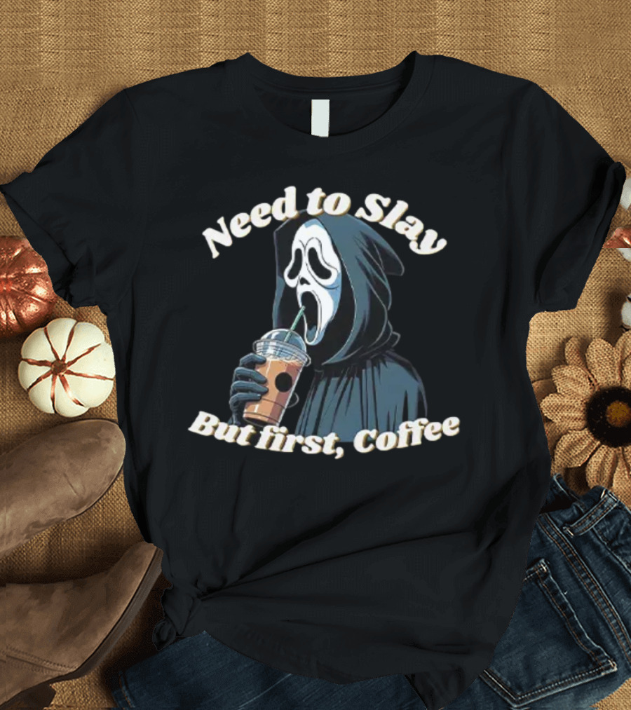 Need To Slay But First Coffee Ghostface Halloween T-Shirt