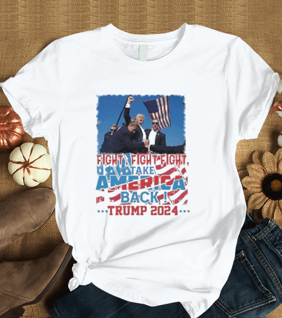 Fight Fight Fight Take America Back Trump 2024 American Flag Rally T-Shirt