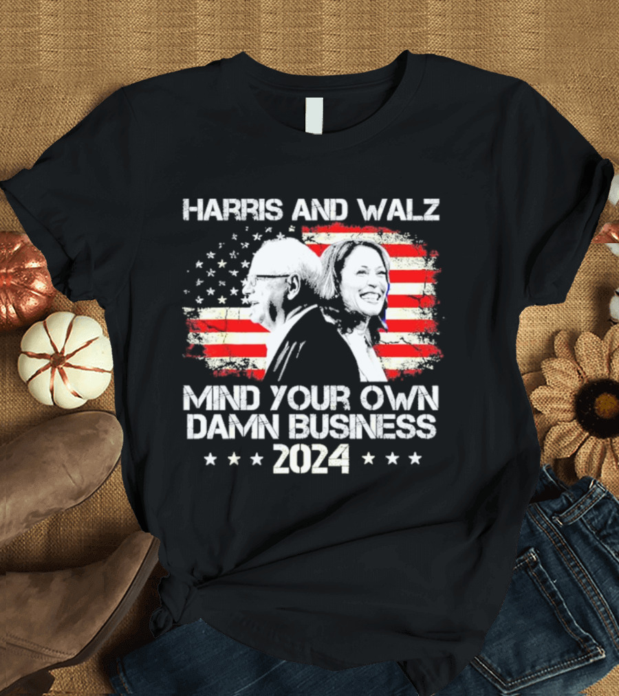 Harris and Walz 2024 Mind Your Own Damn Business American Flag Background T-Shirt