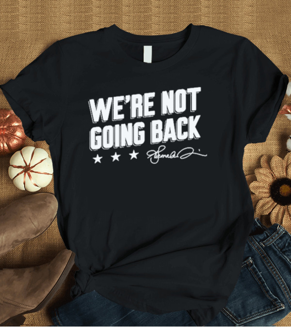 T-Shirt: We're Not Going Back Signature Stars Lincoln Project T-Shirt We're Not Going Back Signature Stars Lincoln Project T-Shirt