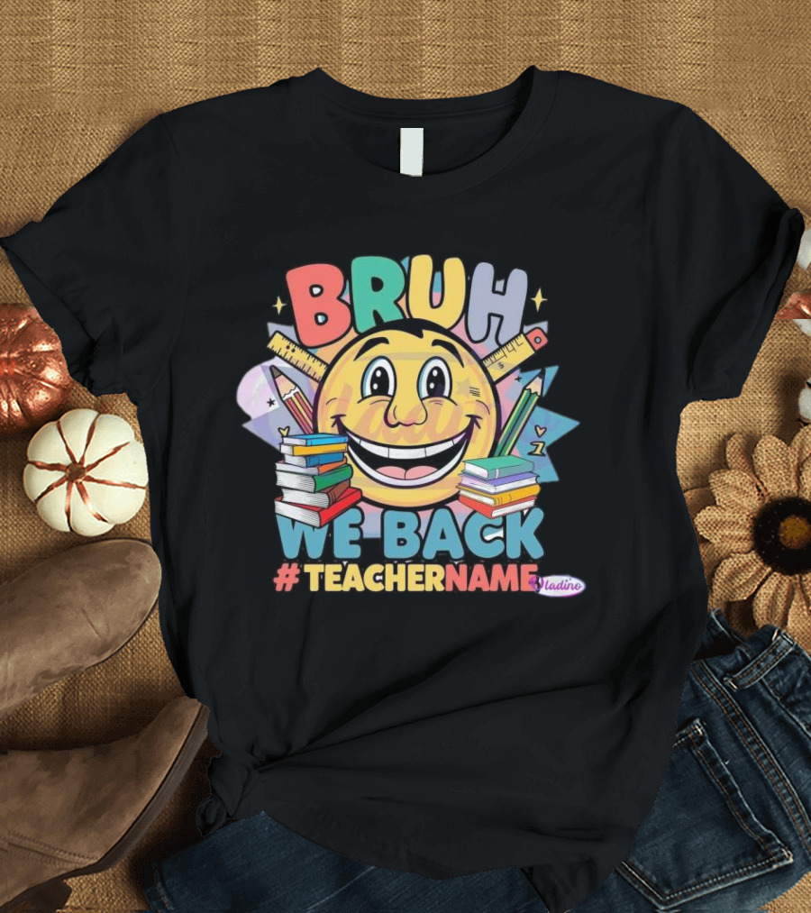BRUH WE BACK #TEACHERNAME Emoji Pencil Books T-Shirt