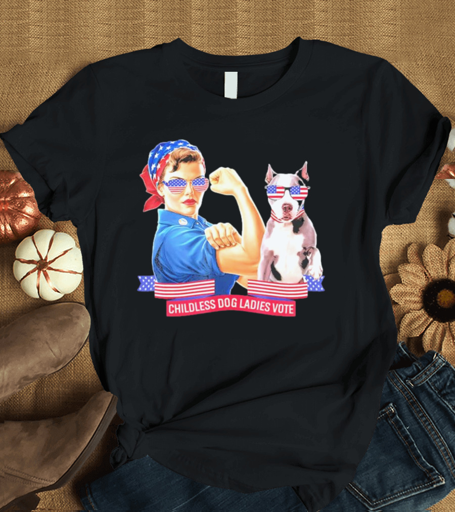 Childless Dog Ladies Vote Rosie the Riveter Style USA Election T-Shirt