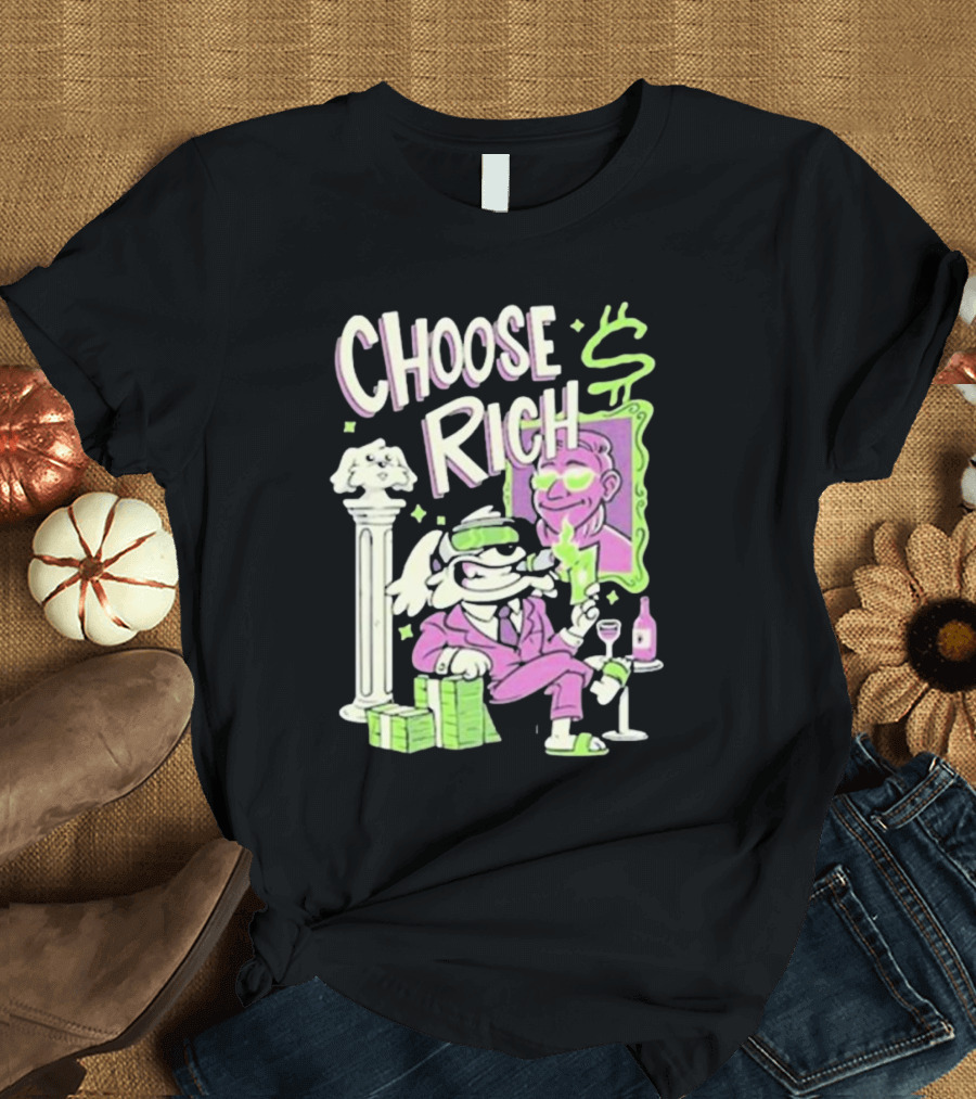 Choose Rich Money Lifestyle Cartoon T-Shirt