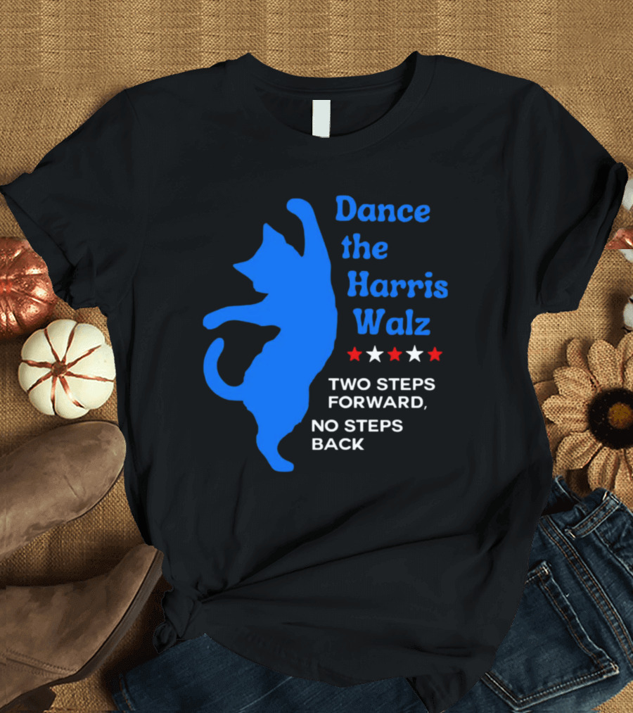Dance The Harris Walz Two Steps Forward No Steps Back Cat White and Red Stars T-Shirt