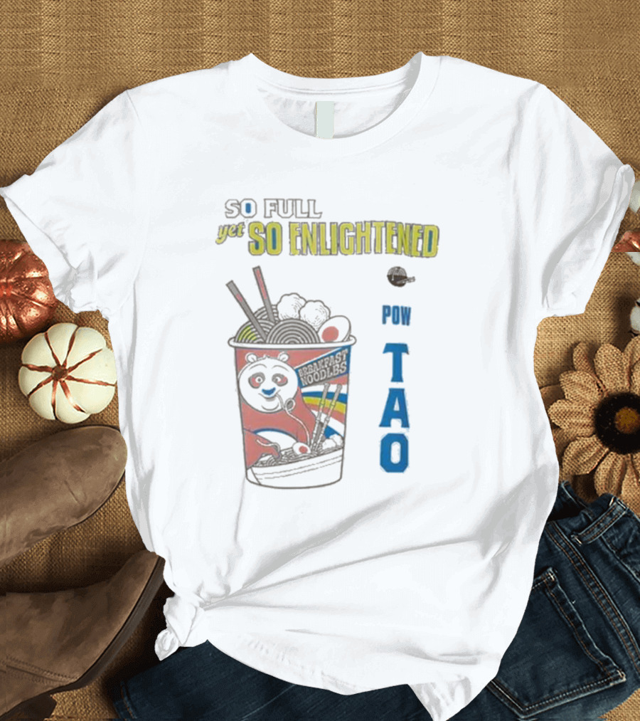 Kung Fu Panda Ramen So Full Yet So Enlightened Pow Tao T-Shirt