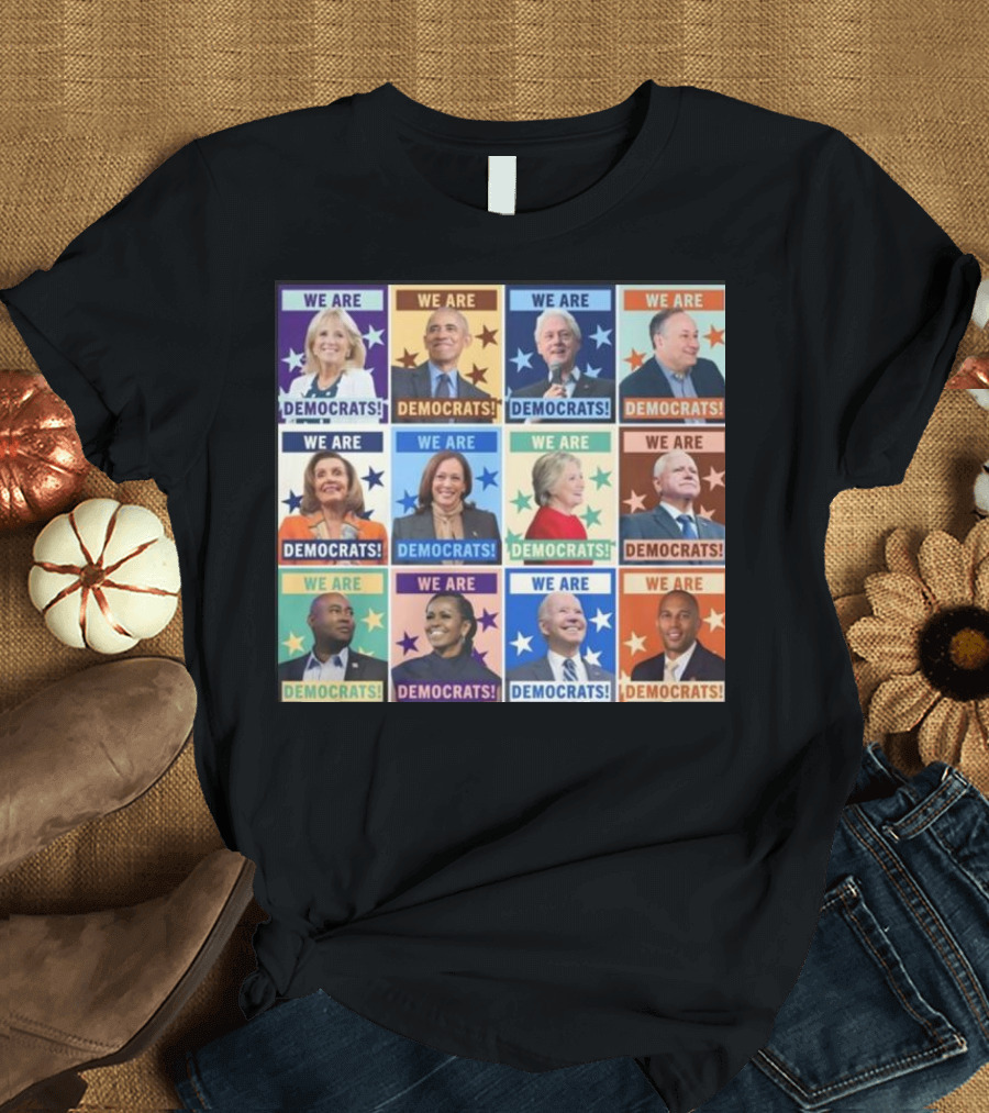 We Are Democrats Featuring Iconic Political Leaders and Stars T-Shirt