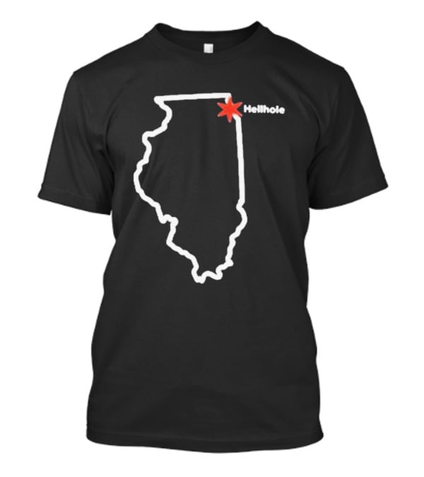 Hellhole Illinois Map Outline With Chicago Star T-Shirt