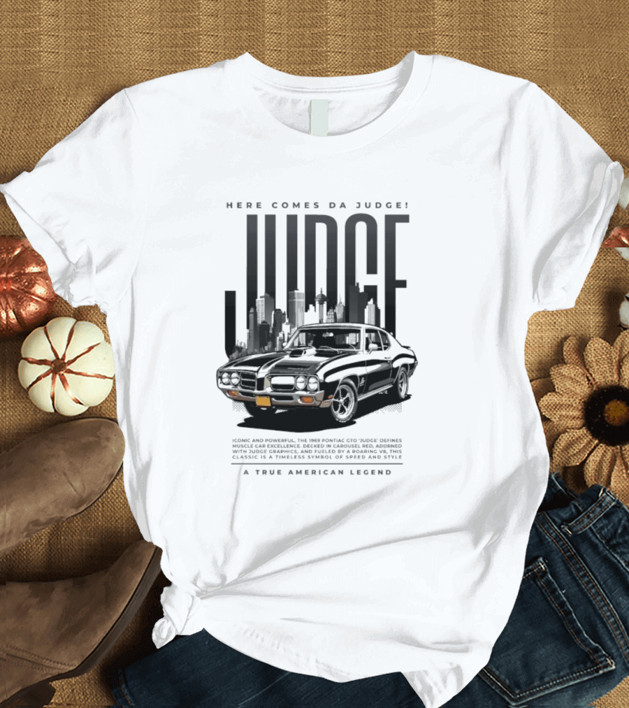 Here Comes Da Judge Iconic American Legend 1969 GTO Judge Classic Car T-Shirt