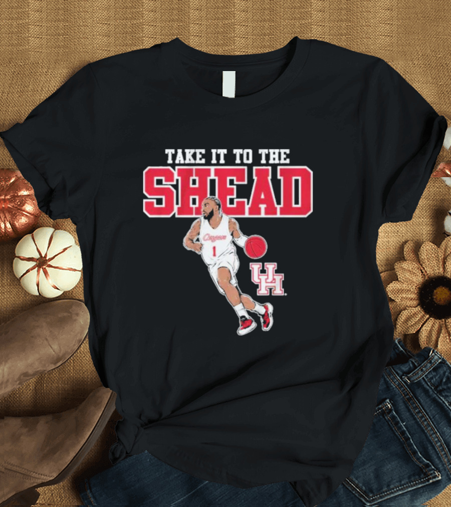 Houston Basketball Jamal Shead University of Houston Take It To The Shead T-Shirt