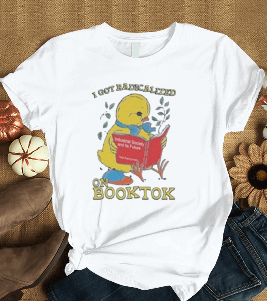 I Got Radicalized On Booktok Industrial Society and Its Future Ted Kaczynski Duck Reading Book T-Shirt