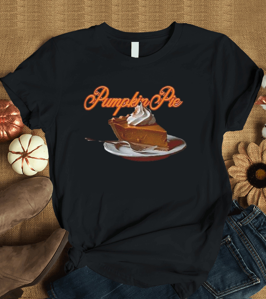 Pumpkin Pie I’ve Literally Been Waiting An Entire Year for This Slice of Dessert T-Shirt