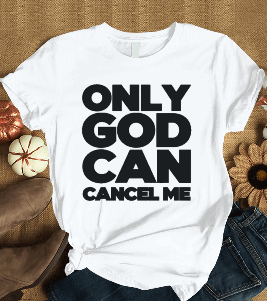 Tana Mongeau Only God Can Cancel Me T-Shirt