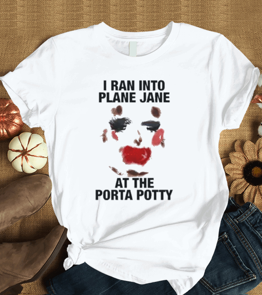 I Ran Into Plane Jane At The Porta Potty Abstract Face T-Shirt