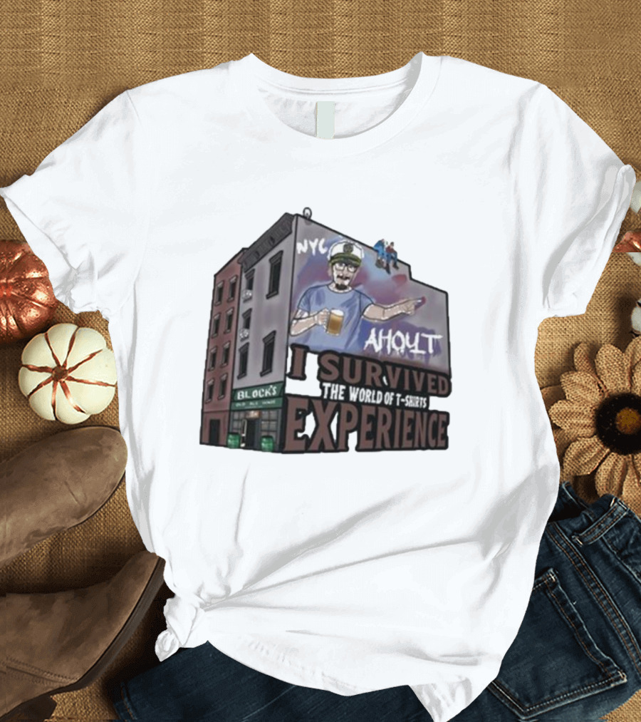 NYC Ahoult I Survived The World Of T-Shirts Experience T-Shirt