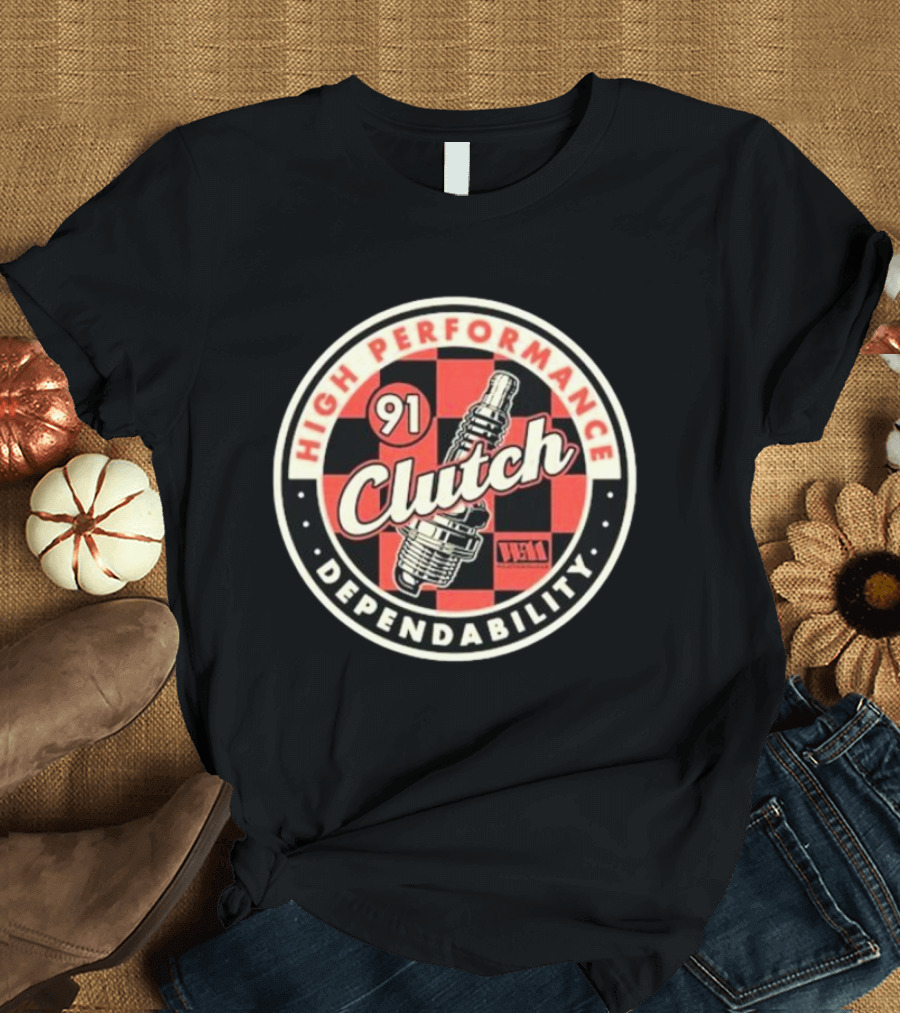 High Performance Clutch 91 Dependability T-Shirt