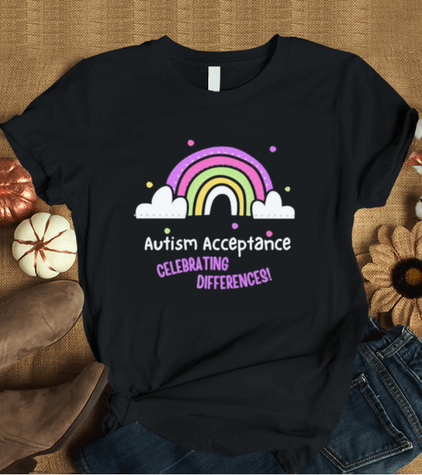 T-Shirt: Rainbow Autism Acceptance Celebrating Differences T-Shirt Rainbow Autism Acceptance Celebrating Differences T-Shirt