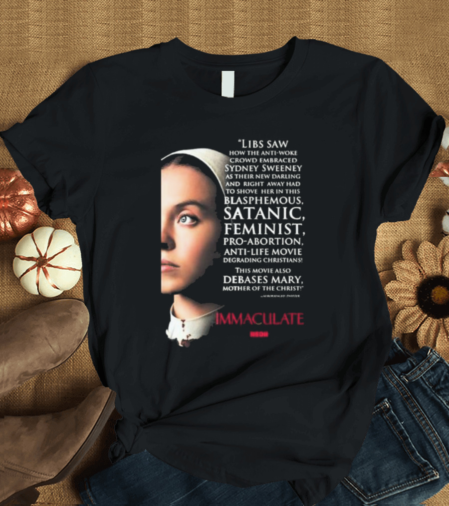 Libs Saw How The Anti-Woke Crowd Embraced Sydney Sweeney Right Away Blasphemous Satanic Feminist Anti-Life Movie Immaculate Neon T-Shirt