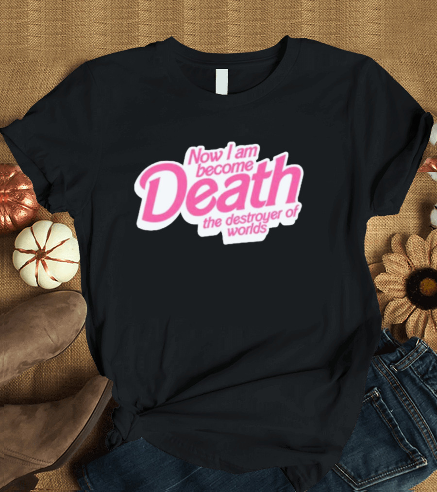 Now I Am Become Death the Destroyer of Worlds Pink Text T-Shirt
