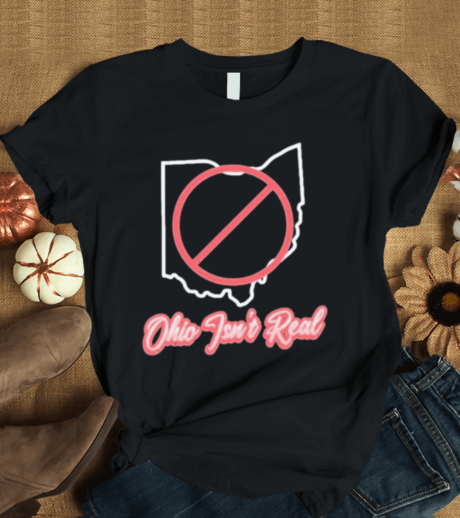 Ohio Isn't Real Outline with Red Circle Slash T-Shirt