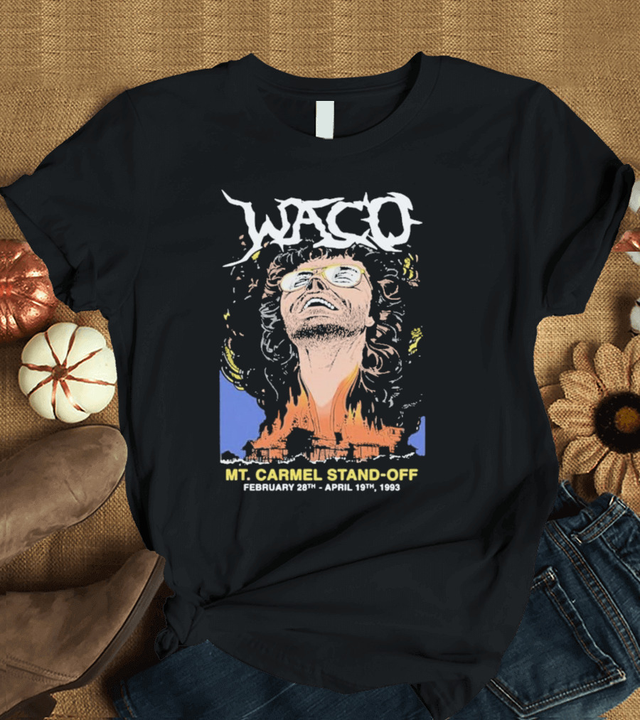 Waco Mt Carmel Stand Off February 28th - April 19th 1993 T-Shirt