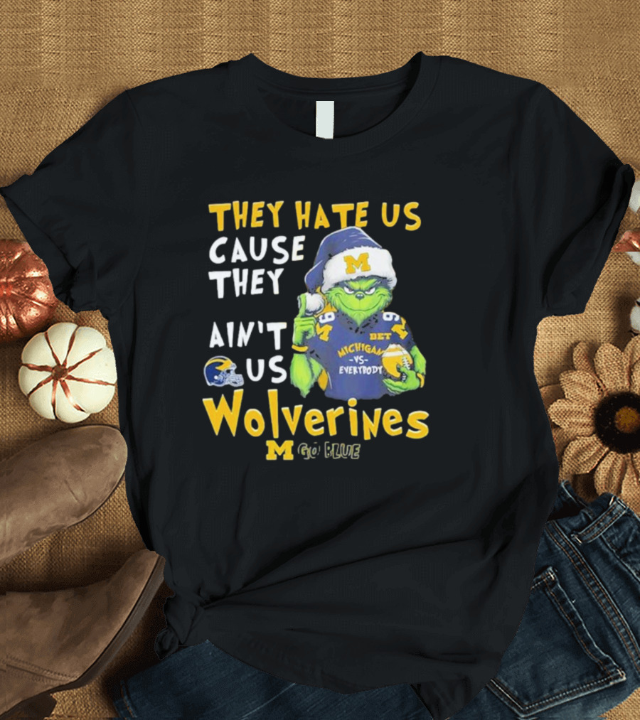 Grinch They Hate Us Cause They Ain’t Us Michigan Wolverines Go Blue T-Shirt