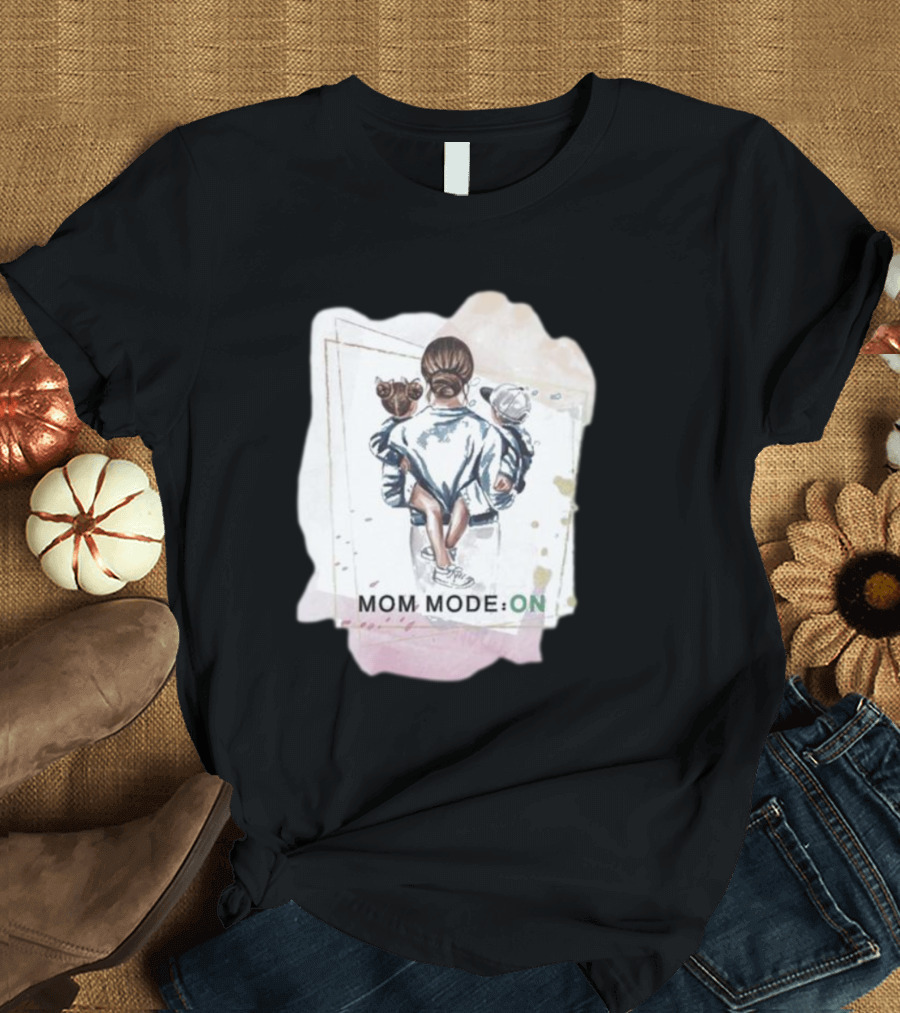 Mom Mode On with Loving Embrace T-Shirt