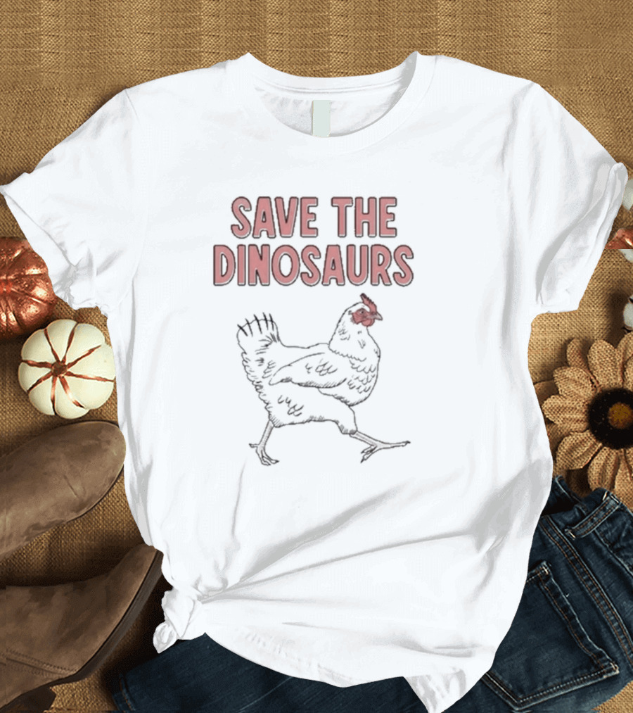 Save The Dinosaurs Chicken T-Shirt