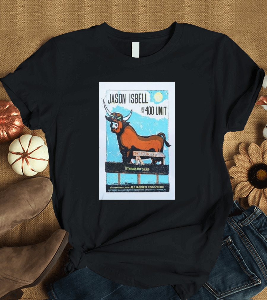 Jason Isbell and the 400 Unit with Alejandro Escovedo at Durham Performing Arts Center on September 20, 2024 - Hit Grass Win Salad T-Shirt