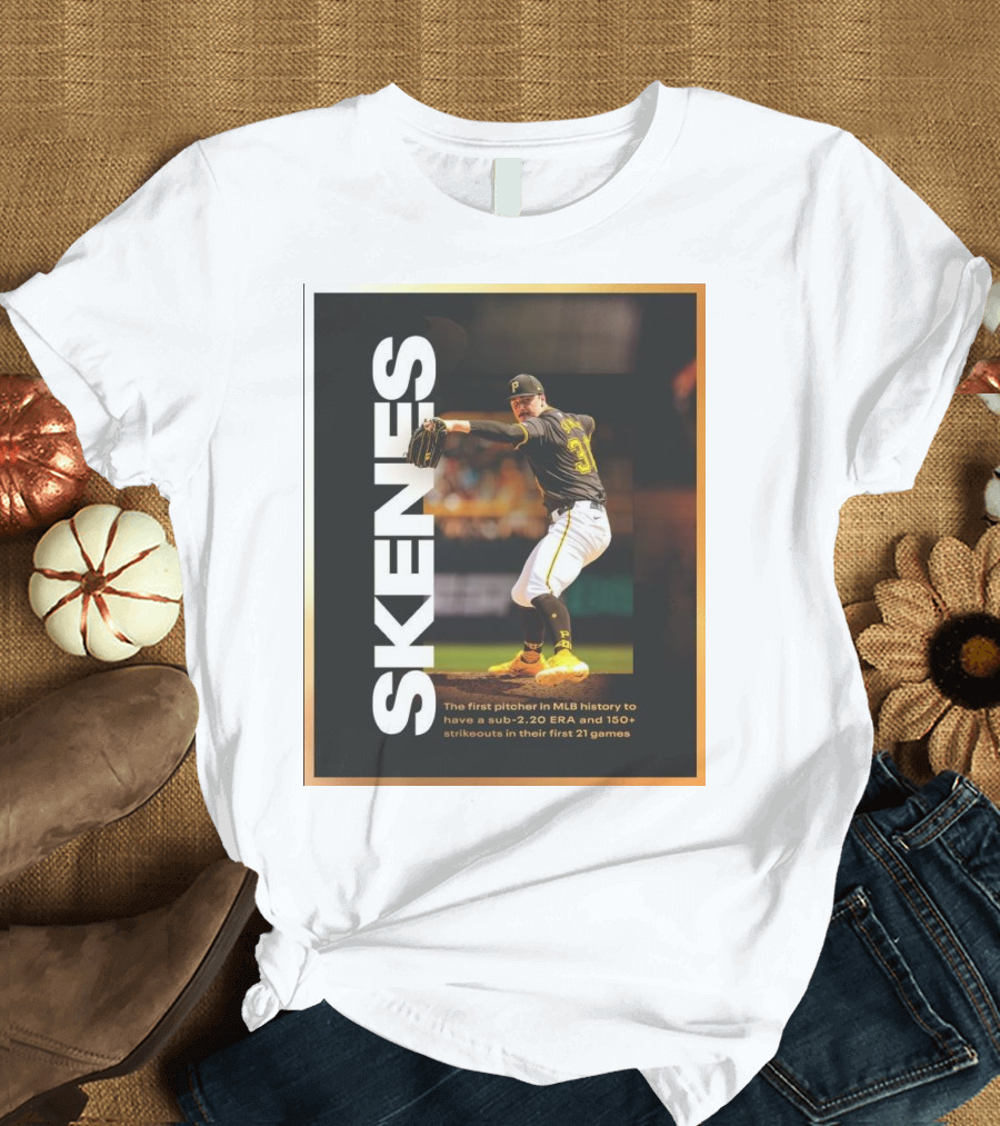 Skenes The First Pitcher In MLB History To Have A Sub-2.20 ERA And 150+ Strikeouts In Their First 21 Games T-Shirt