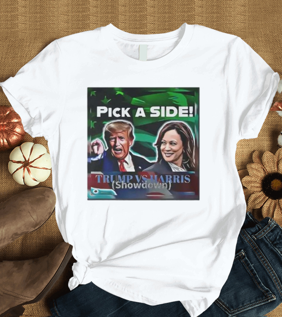 Pick a Side Trump Vs Harris Showdown T-Shirt
