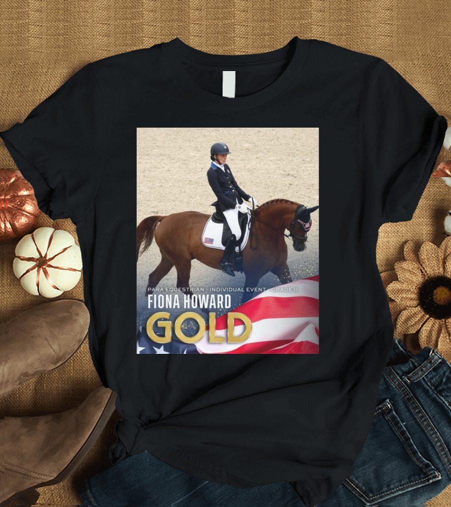Fiona Howard Gold Para Equestrian Individual Event Grade II Paris 2024 Paralympic Games T-Shirt