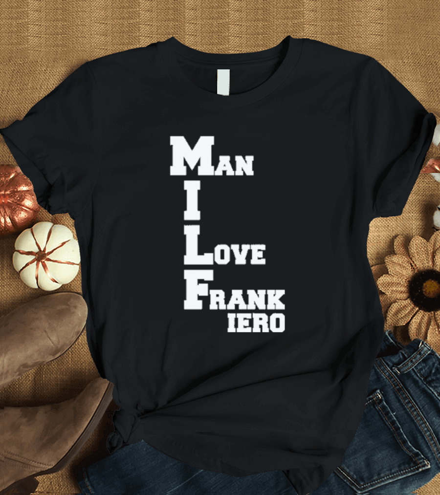 MILF Man I Love Frank Iero Text Style Vertical Alignment T-Shirt