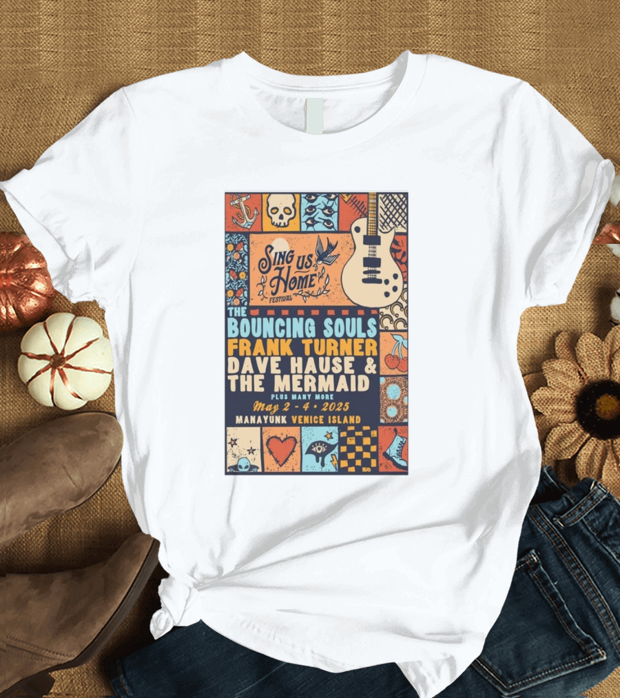 Sing Us Home Festival May 2-4 2025 Manayunk Venice Island The Bouncing Souls Frank Turner Dave Hause and The Mermaid T-Shirt