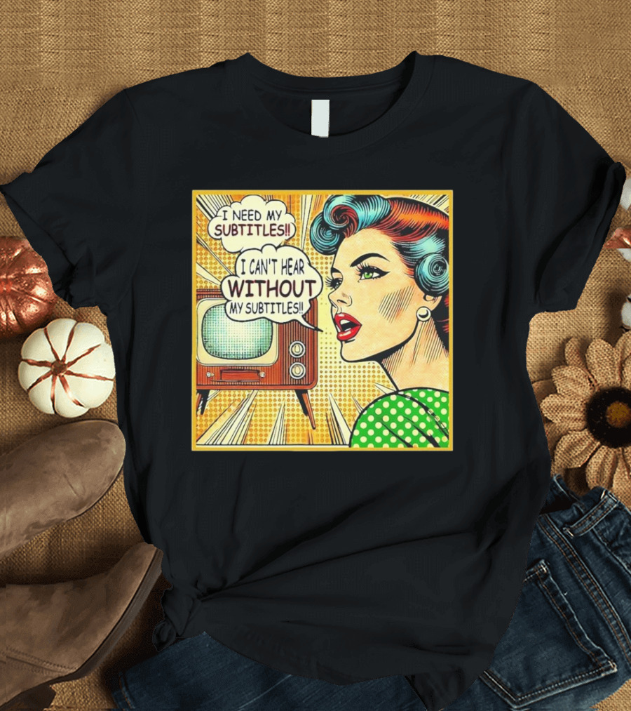 I Can't Hear Without My Subtitles Retro Pop Art TV Humor T-Shirt