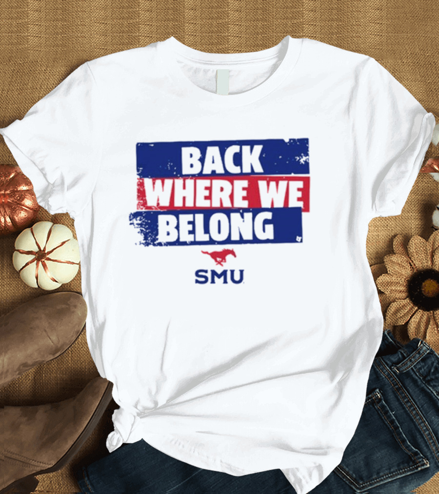 SMU Mustangs Football Back Where We Belong T-Shirt