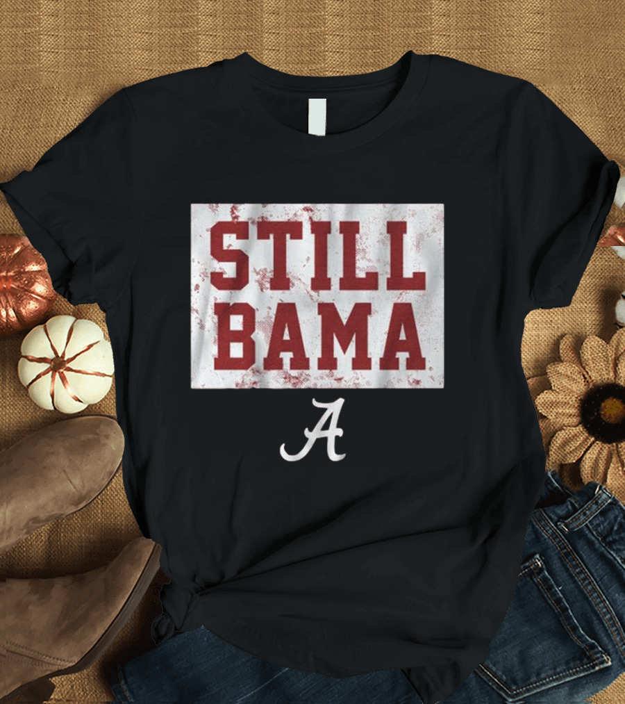 Still Bama Alabama Crimson Tide A T-Shirt
