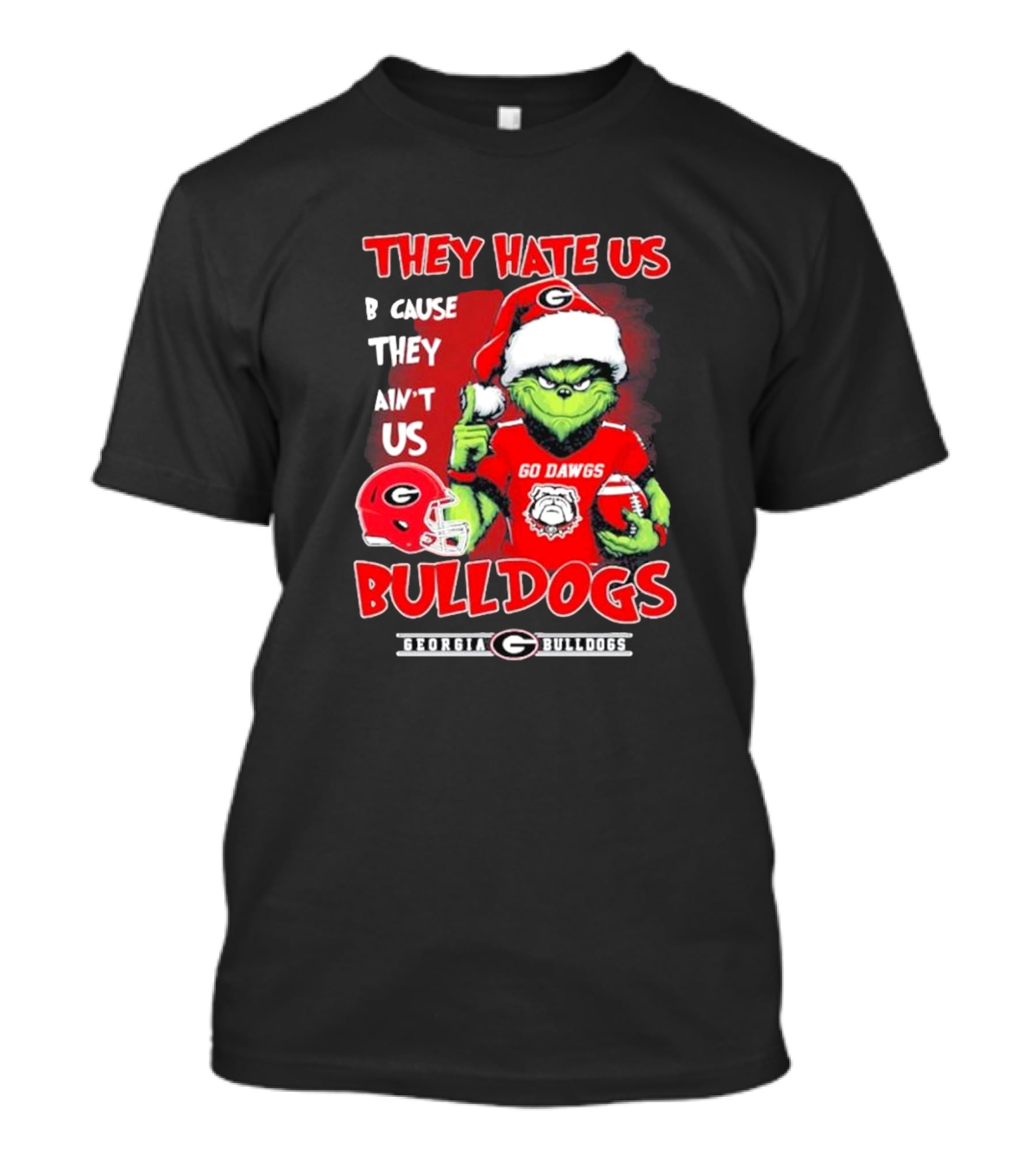 Georgia Bulldogs Grinch Go Dawgs They Hate Us Because They Ain't Us T-Shirt