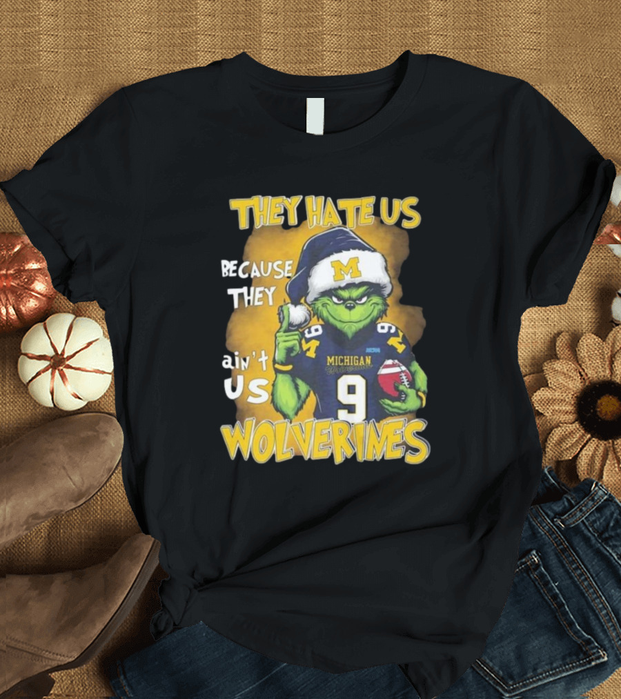 They Hate Us Because They Ain't Us Wolverines Grinch Michigan Football T-Shirt