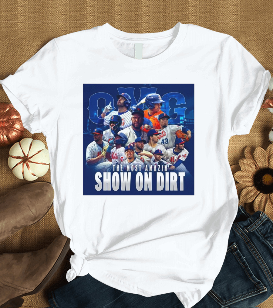 OMG The Most Amazin’ Show On Dirt New York Mets MLB T-Shirt