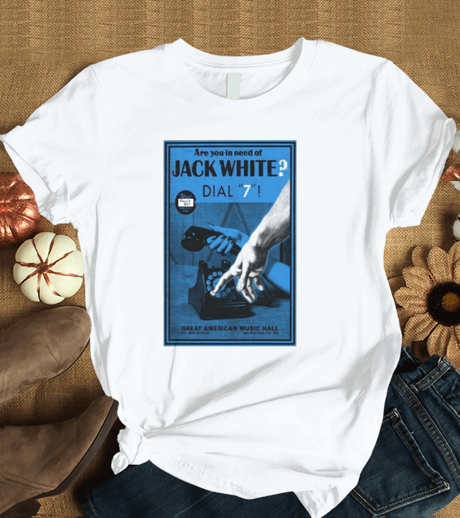 Are You in Need of Jack White? Dial 7 October 4 2024 Great American Music Hall San Francisco CA Concert T-Shirt