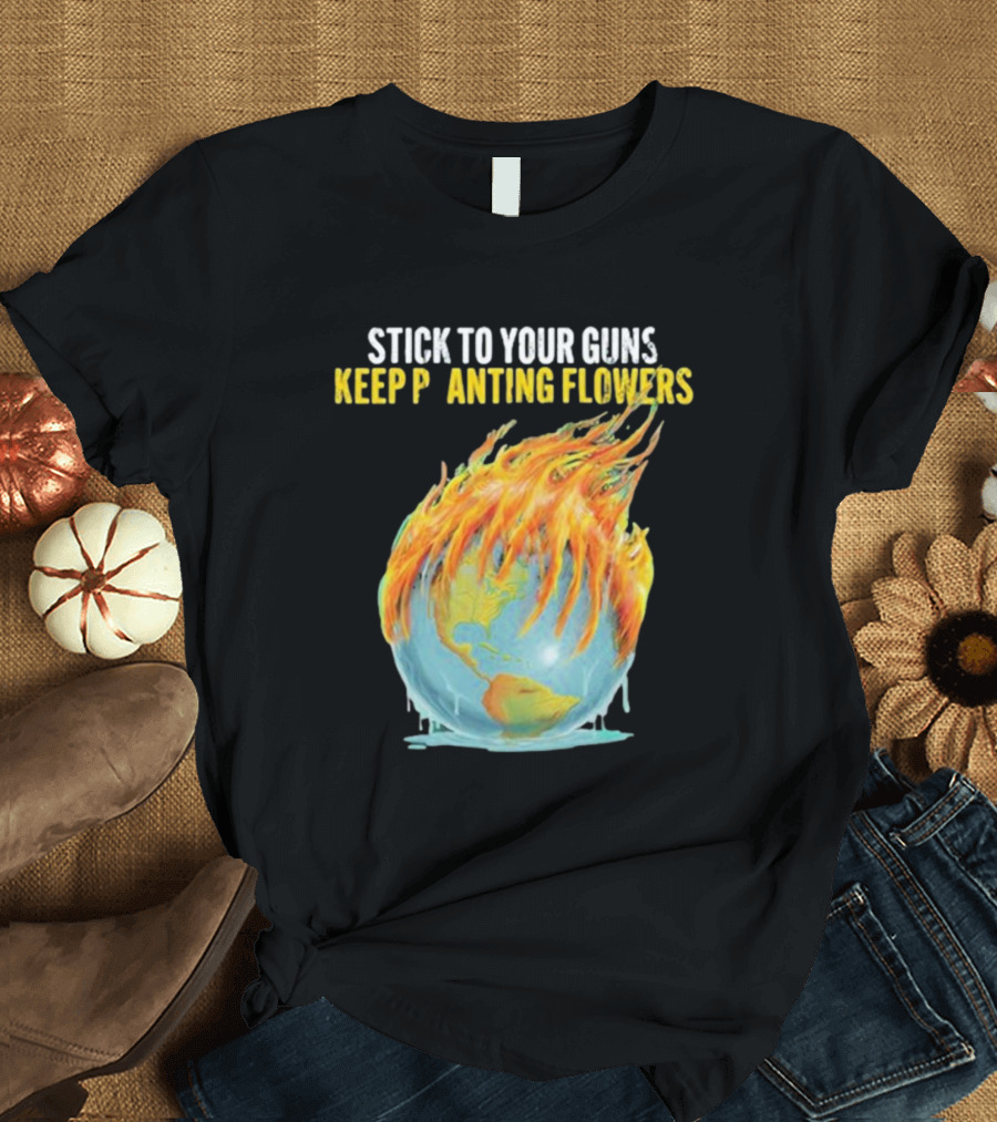 STICK TO YOUR GUNS KEEP PLANTING FLOWERS KPF GLOBE FLAMING EARTH T-Shirt