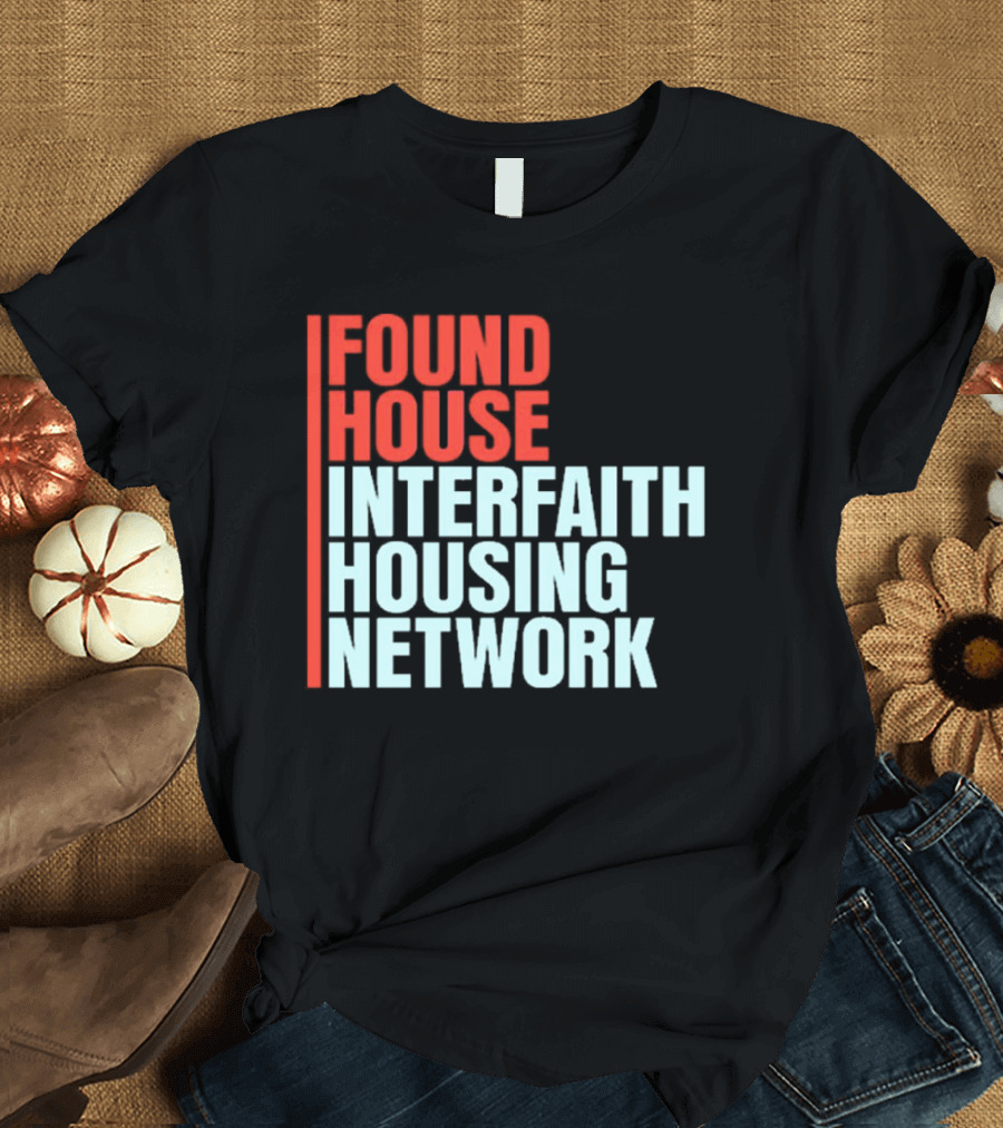 Found House Interfaith Housing Network T-Shirt