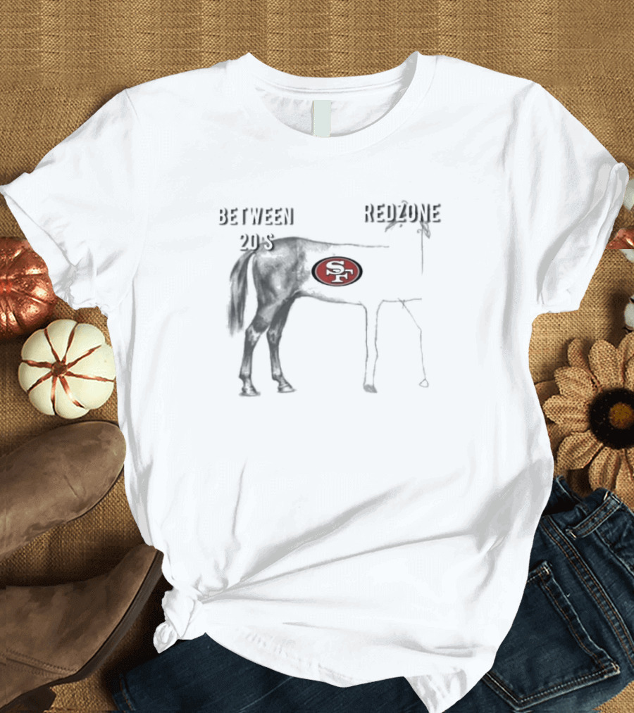San Francisco 49ers Between 20’s Redzone Horse T-Shirt