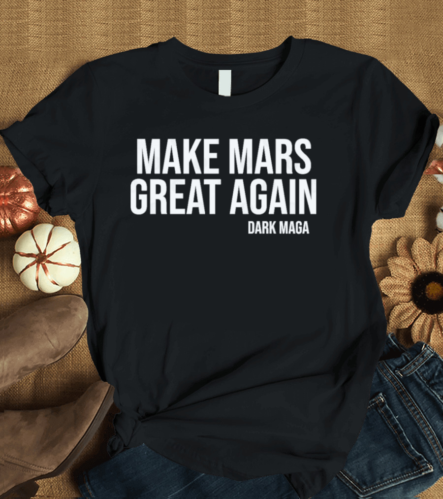 Make Mars Great Again Dark Maga T-Shirt
