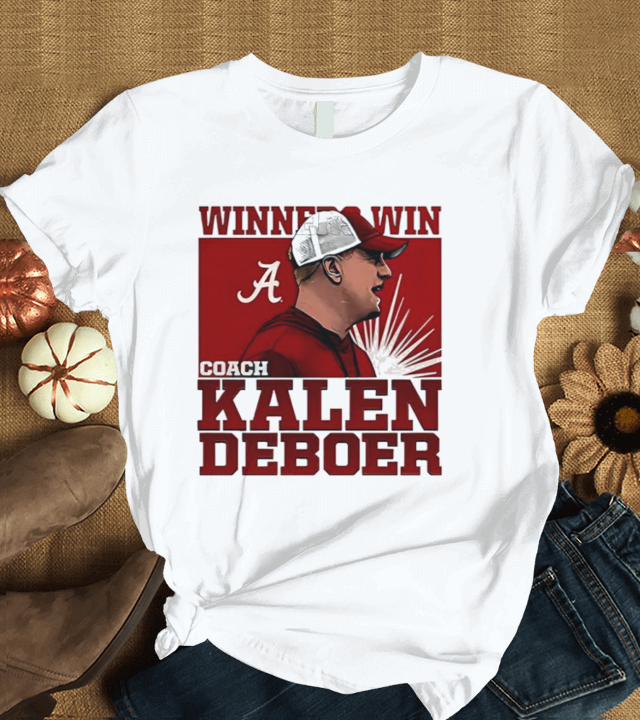 Winners Win Coach Kalen DeBoer Alabama T-Shirt