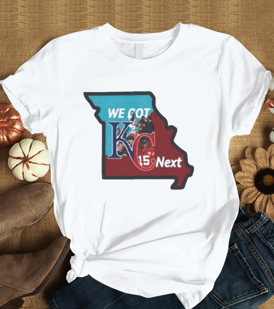 We Got KC Next Kansas City Chiefs Royals Combo 15 NFL T-Shirt