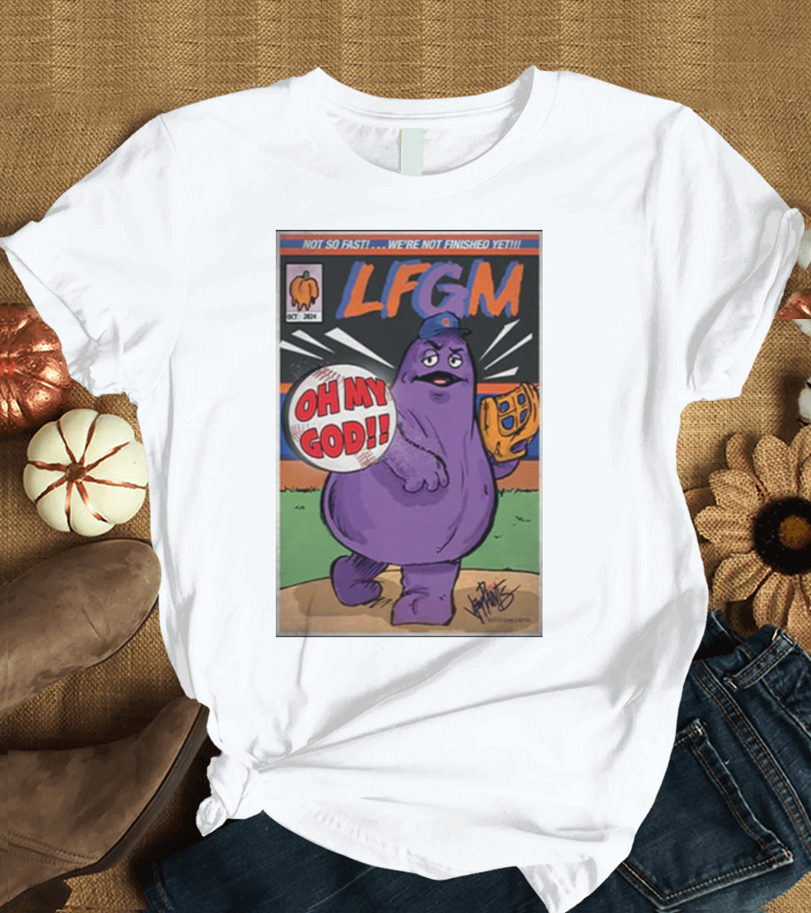 LFGM Mets Grimace Oh My God Not So Fast We’re Not Finished Yet T-Shirt